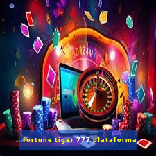 fortune tiger 777 plataforma